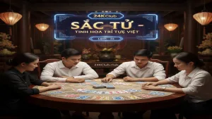 Hướng dẫn chơi bài Sắc Tứ trực tuyến 24KClub