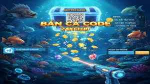 Hướng dẫn nhận Giftcode và ưu đãi chơi Bắn cá 24KClub