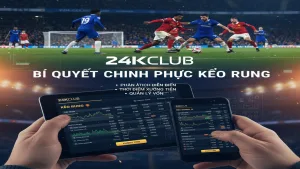 Kèo rung là gì? Cách đánh kèo rung trong trận đấu 24KClub
