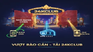 Hướng dẫn tải app khi bị nhà mạng chặn 24KClub