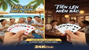 Cách chơi bài Tiến lên miền Bắc vs miền Nam 24KClub